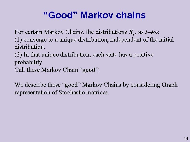 “Good” Markov chains For certain Markov Chains, the distributions Xi , as i ∞: