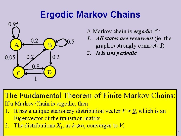 Ergodic Markov Chains 0. 95 A 0. 2 0. 05 0. 3 0. 8