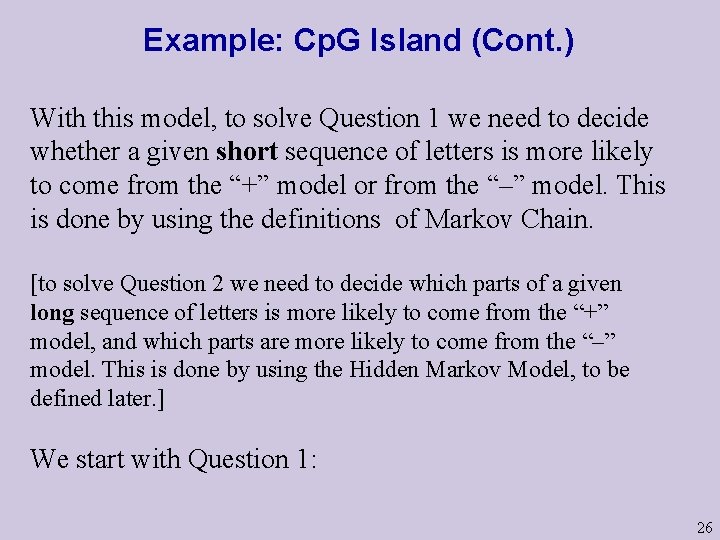 Example: Cp. G Island (Cont. ) With this model, to solve Question 1 we