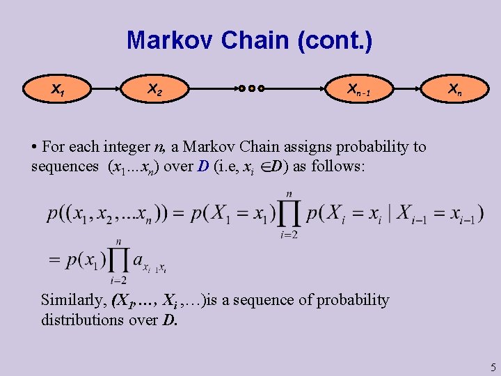 Markov Chain (cont. ) X 1 X 2 Xn-1 Xn • For each integer