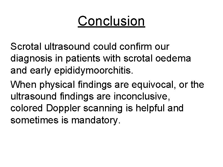 Conclusion Scrotal ultrasound could confirm our diagnosis in patients with scrotal oedema and early