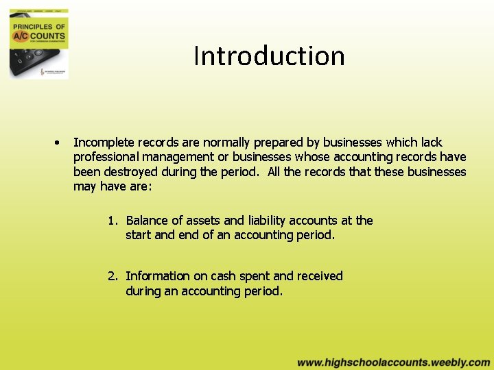 Introduction • Incomplete records are normally prepared by businesses which lack professional management or