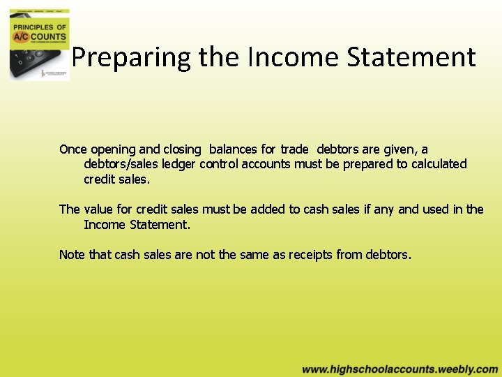 Preparing the Income Statement Once opening and closing balances for trade debtors are given,