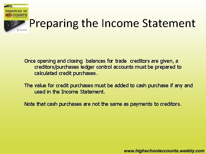 Preparing the Income Statement Once opening and closing balances for trade creditors are given,