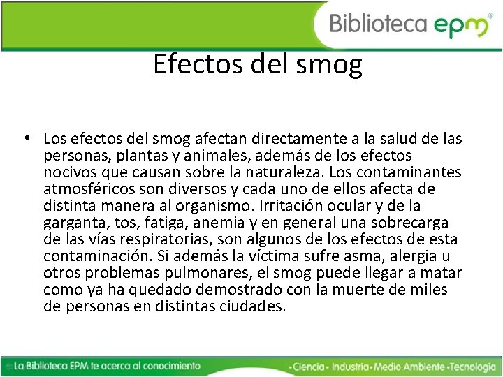Efectos del smog • Los efectos del smog afectan directamente a la salud de