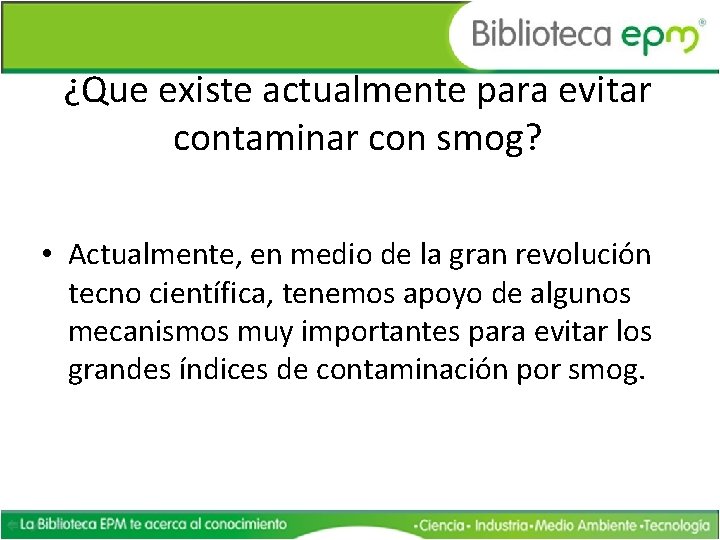 ¿Que existe actualmente para evitar contaminar con smog? • Actualmente, en medio de la