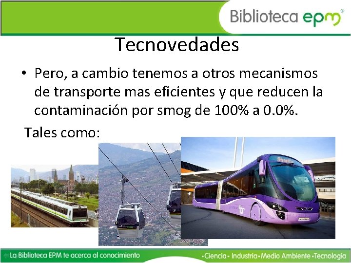 Tecnovedades • Pero, a cambio tenemos a otros mecanismos de transporte mas eficientes y