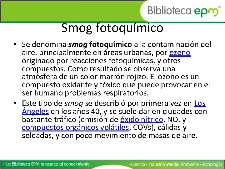 Smog fotoquímico • Se denomina smog fotoquímico a la contaminación del aire, principalmente en