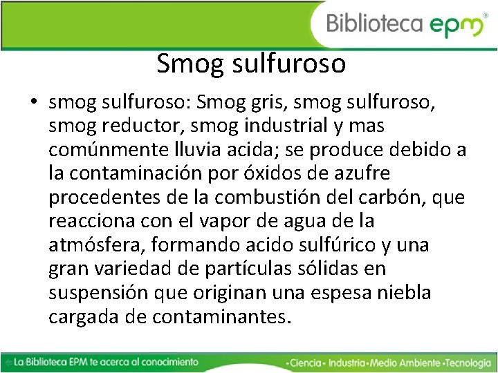 Smog sulfuroso • smog sulfuroso: Smog gris, smog sulfuroso, smog reductor, smog industrial y