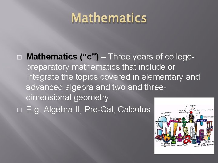 Mathematics � � Mathematics (“c”) – Three years of collegepreparatory mathematics that include or