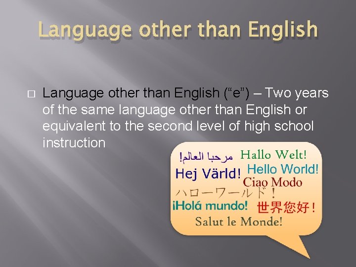 Language other than English � Language other than English (“e”) – Two years of