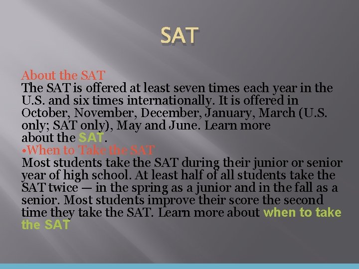 SAT About the SAT The SAT is offered at least seven times each year