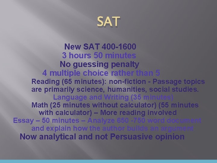 SAT New SAT 400 -1600 3 hours 50 minutes No guessing penalty 4 multiple