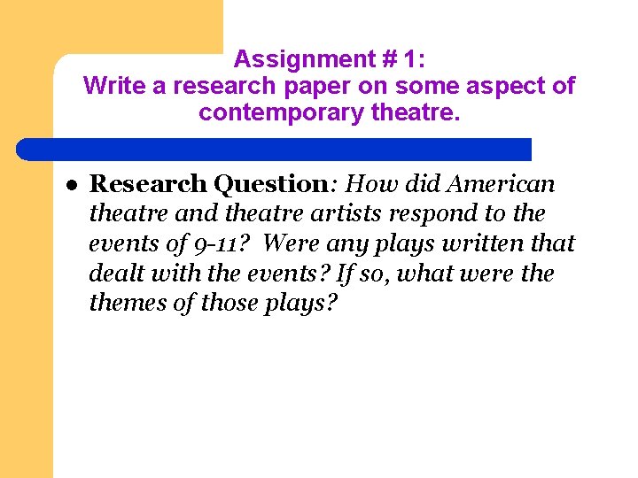 Assignment # 1: Write a research paper on some aspect of contemporary theatre. l
