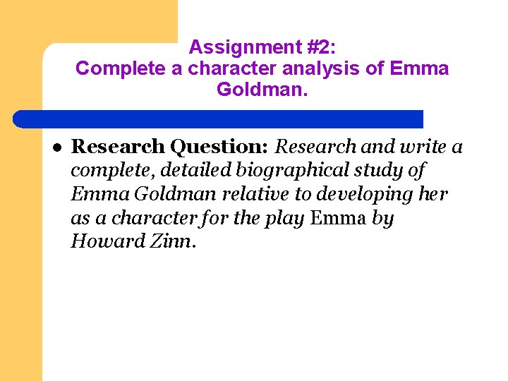 Assignment #2: Complete a character analysis of Emma Goldman. l Research Question: Research and