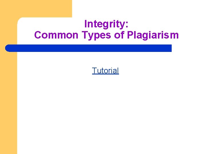 Integrity: Common Types of Plagiarism Tutorial 