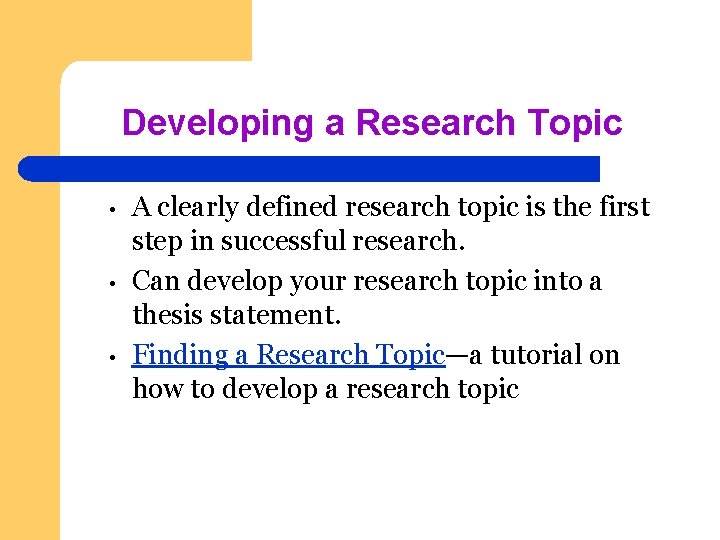 Developing a Research Topic • • • A clearly defined research topic is the