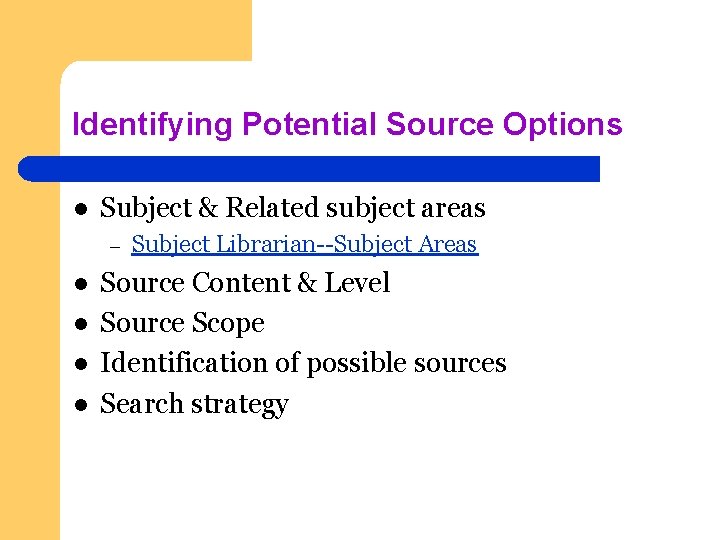 Identifying Potential Source Options l Subject & Related subject areas – l l Subject