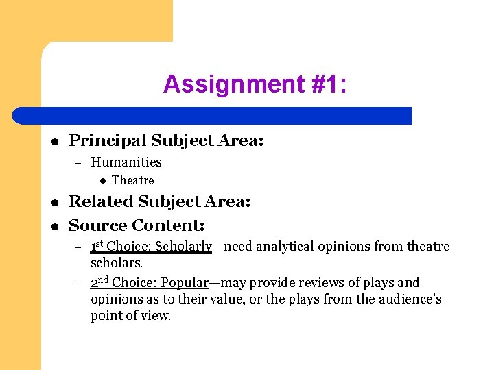 Assignment #1: l Principal Subject Area: – Humanities l l l Theatre Related Subject