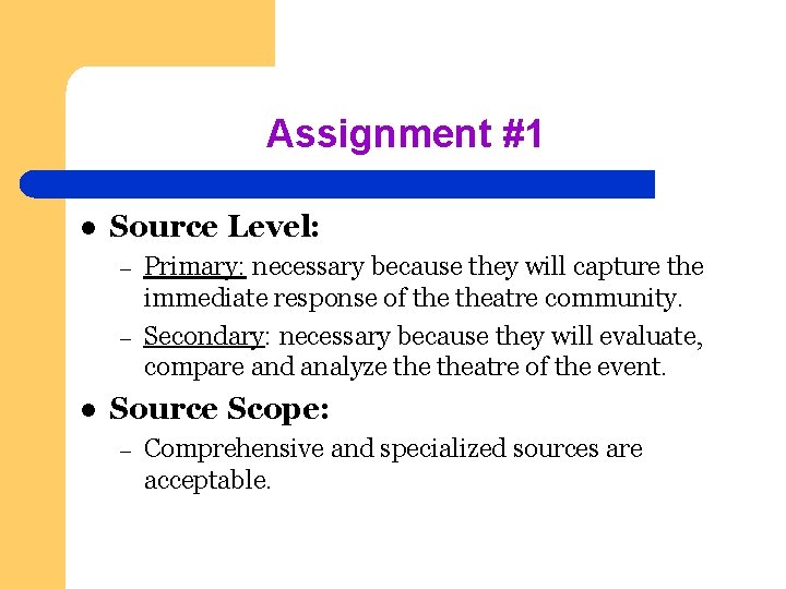 Assignment #1 l Source Level: – – l Primary: necessary because they will capture