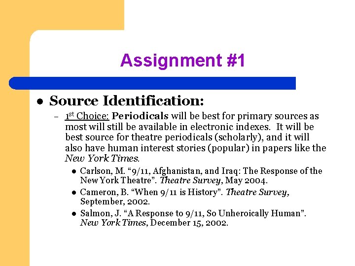 Assignment #1 l Source Identification: – 1 st Choice: Periodicals will be best for