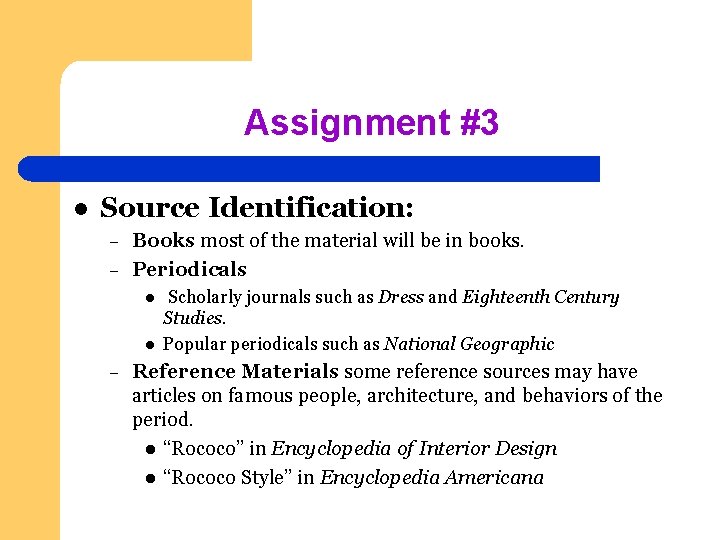 Assignment #3 l Source Identification: – – Books most of the material will be