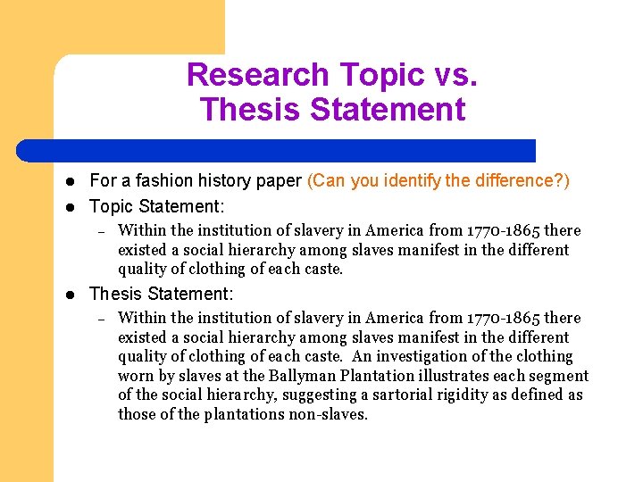 Research Topic vs. Thesis Statement l l For a fashion history paper (Can you