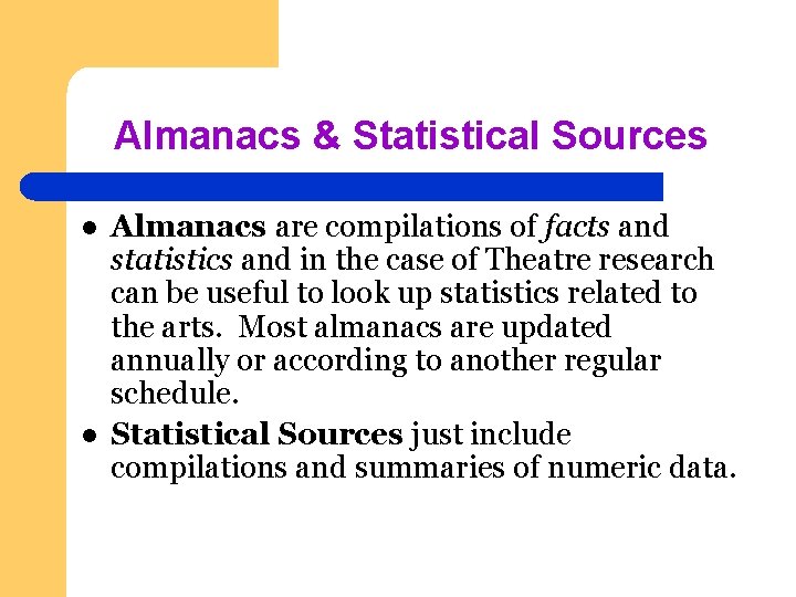 Almanacs & Statistical Sources l l Almanacs are compilations of facts and statistics and
