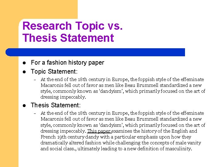 Research Topic vs. Thesis Statement l l For a fashion history paper Topic Statement: