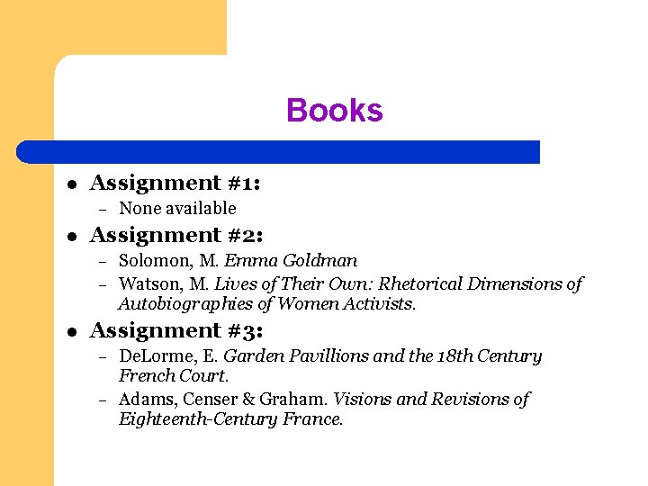 Books l Assignment #1: – l Assignment #2: – – l None available Solomon,