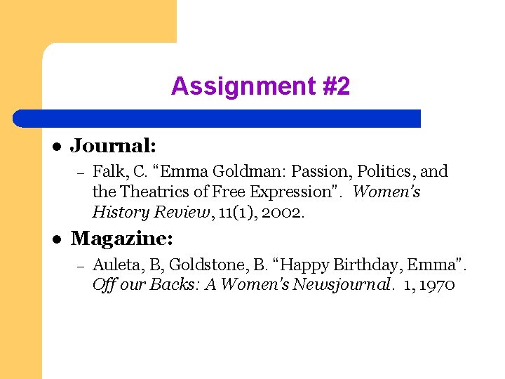 Assignment #2 l Journal: – l Falk, C. “Emma Goldman: Passion, Politics, and the