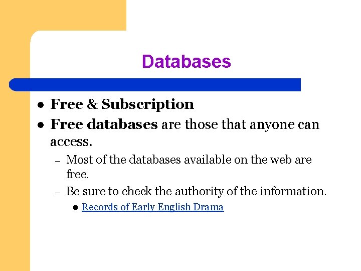 Databases l l Free & Subscription Free databases are those that anyone can access.
