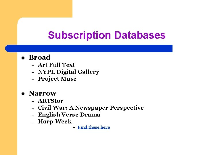 Subscription Databases l Broad – – – l Art Full Text NYPL Digital Gallery