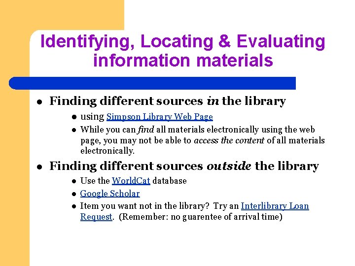 Identifying, Locating & Evaluating information materials l l Finding different sources in the library