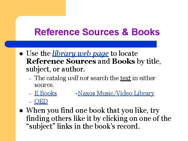 Reference Sources & Books l Use the library web page to locate Reference Sources