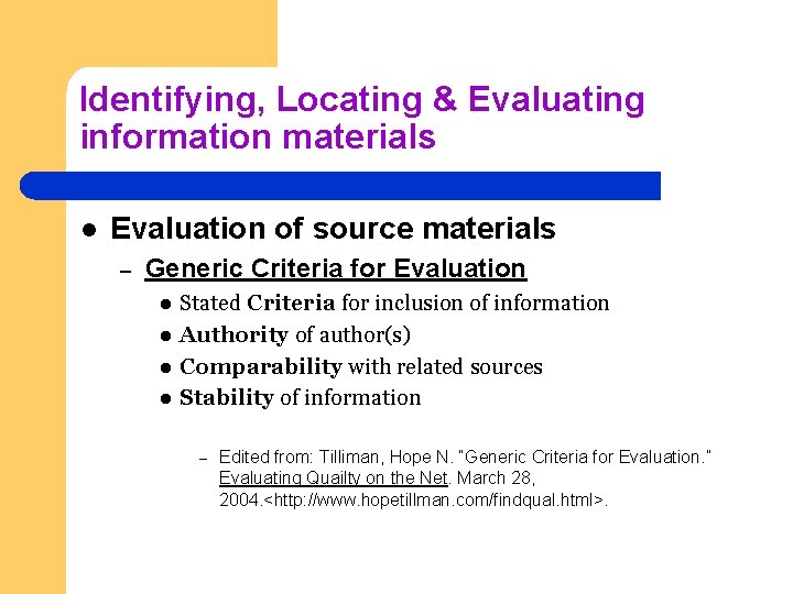 Identifying, Locating & Evaluating information materials l Evaluation of source materials – Generic Criteria