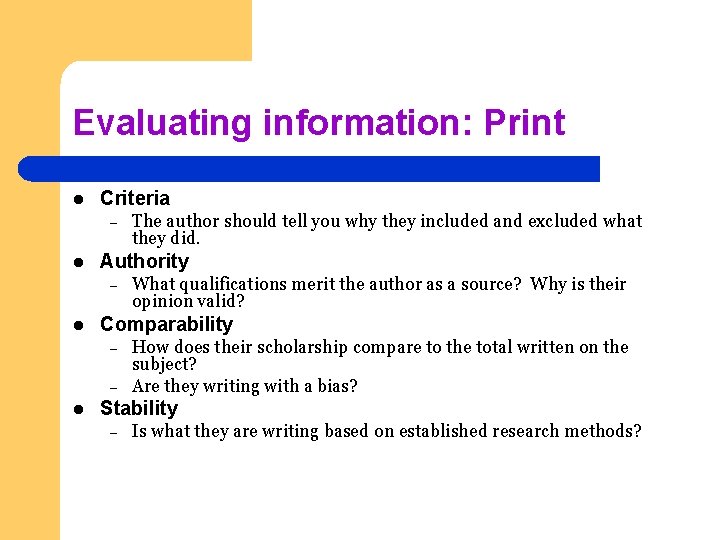 Evaluating information: Print l Criteria – l Authority – l What qualifications merit the