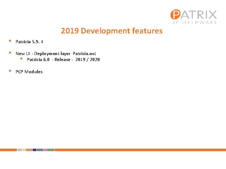 2019 Development features • Patricia 5. 9. 4 • New UI - Deployment layer