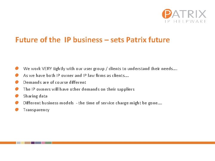 Future of the IP business – sets Patrix future We work VERY tightly with