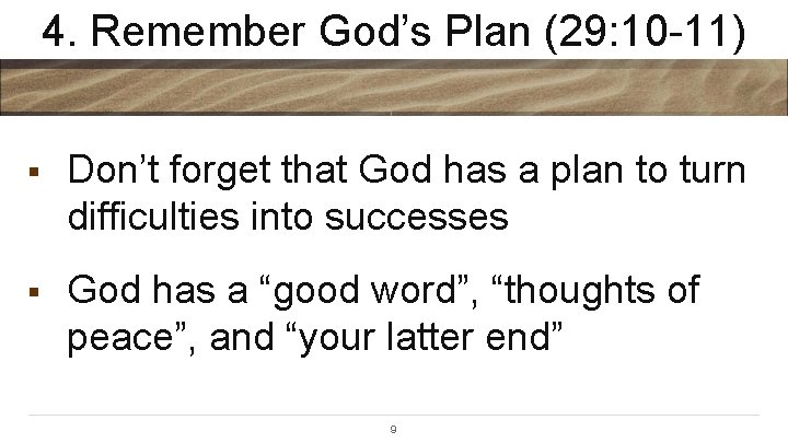 4. Remember God’s Plan (29: 10 -11) § Don’t forget that God has a