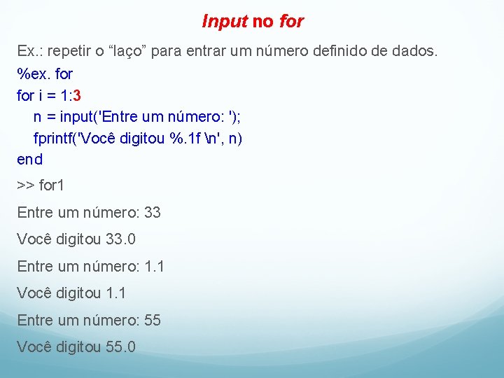 Input no for Ex. : repetir o “laço” para entrar um número definido de