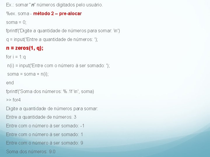 Ex. : somar “n” números digitados pelo usuário. %ex. soma - método 2 –