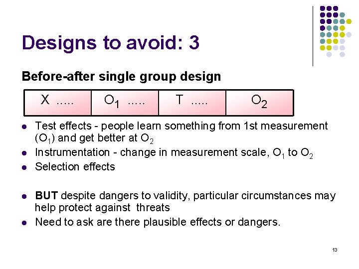 Designs to avoid: 3 Before-after single group design X. . . l l l