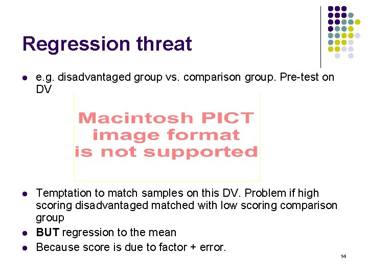 Regression threat l e. g. disadvantaged group vs. comparison group. Pre-test on DV l