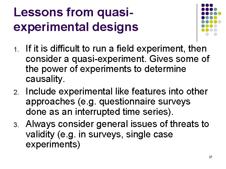 Lessons from quasiexperimental designs 1. 2. 3. If it is difficult to run a