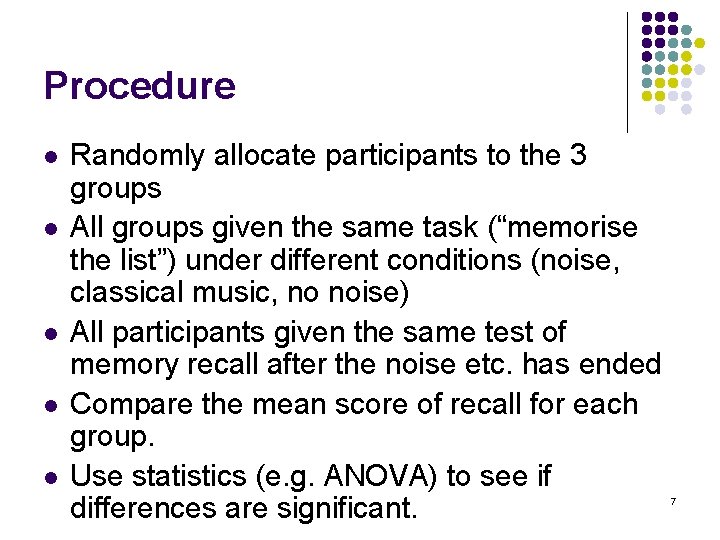 Procedure l l l Randomly allocate participants to the 3 groups All groups given