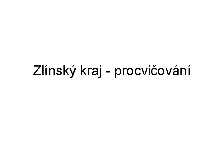 Zlínský kraj - procvičování 