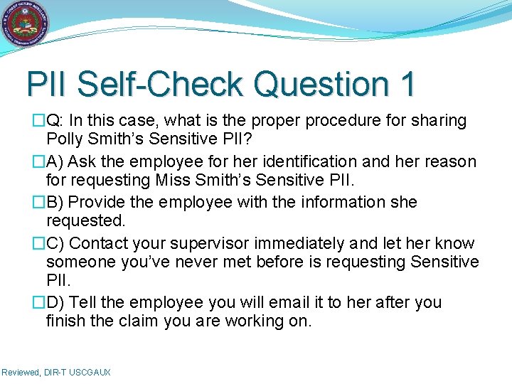 PII Self-Check Question 1 �Q: In this case, what is the proper procedure for