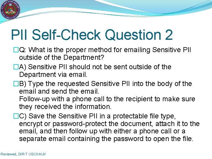 PII Self-Check Question 2 �Q: What is the proper method for emailing Sensitive PII