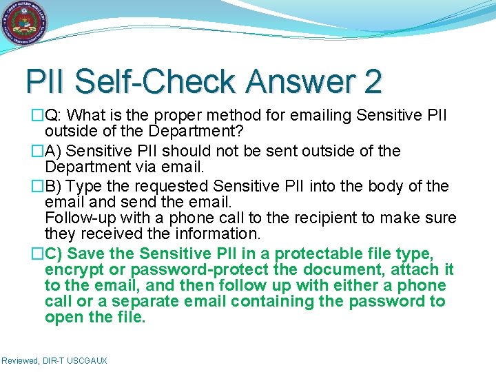 PII Self-Check Answer 2 �Q: What is the proper method for emailing Sensitive PII
